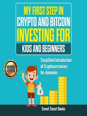 cover image of My First Step in Crypto and Bitcoin Investing for Kids and Beginners